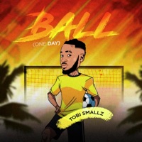 Ball (One Day) - Single - Tobi Smallz