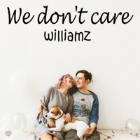 We Don't Care - Single - williamz
