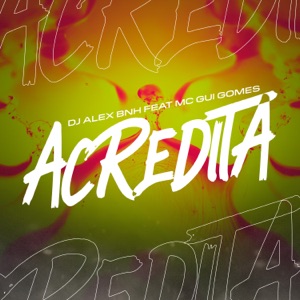 Acredita (feat. MC Gui Gomes)