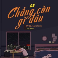 Chẳng Còn Gì Đâu - Single - Jockerz