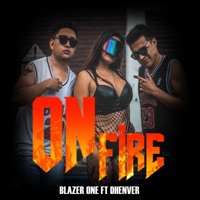 ON FIRE (feat. DHENVER) - Single - Blazer One Oficial