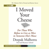 I Moved Your Cheese: For Those Who Refuse to Live as Mice in Someone Else’s Maze - Deepak Malhotra
