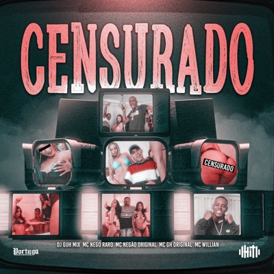 Censurado (feat. MC GH Original & Mc Nego Raro) - Single