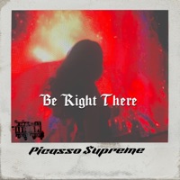 Be Right there - Single - Picasso $upreme