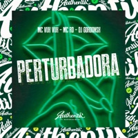 Perturbadora (feat. Mc Vuk Vuk & Mc Rd) - Single - DJ GORDONSK