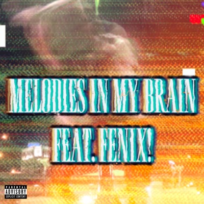 MELODIES IN MY BRAIN (feat. Fenix!) - Single