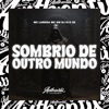 Sombrio de Outro Mundo (feat. MC GW & Mc Larissa) - Single