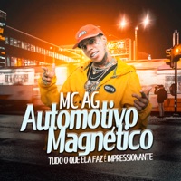 Automotivo Magnético - Tudo Que Ela Faz É Impressionante - Single - Mc Ag