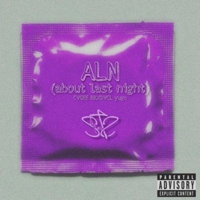 ALN (About Last Night) (feat. CVGEE, Brxdvcl & yugo) - Single