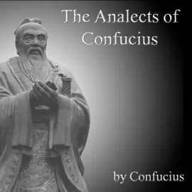 The Analects of Confucius (Unabridged)