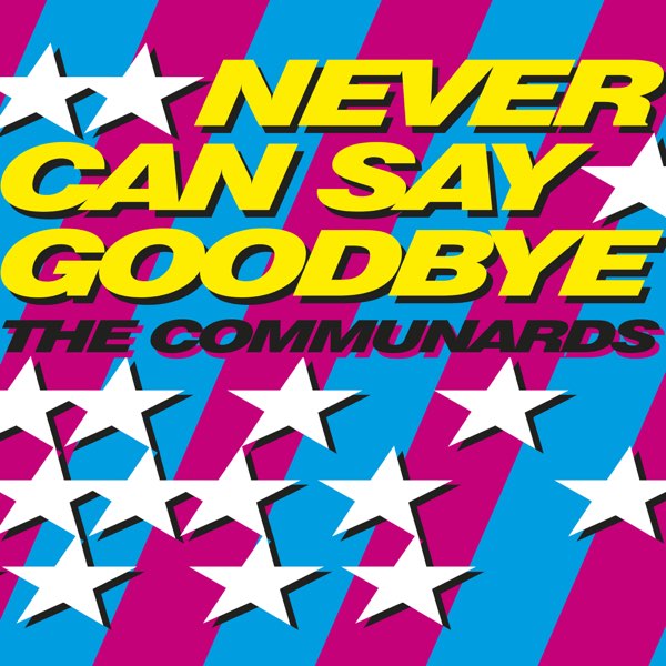Never Can Say Goodbye (The 2 Bears Remixes) - Single