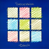 Secession - Touch, Pt. 3