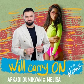Will Carry On (Club Remix) Arkadi Dumikyan & Melisa