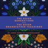 The Seven Generations and the Seven Grandfather Teachings (Unabridged) - James Vukelich Kaagegaabaw