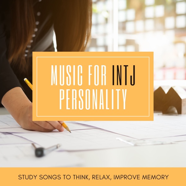 Music for INTJ Personality - Study Songs to Think, Relax, Improve Memory