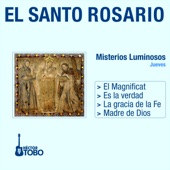 El Santo Rosario - Misterios Luminosos: Jueves (El Magnificat, Es la Verdad, la Gracia de la Fe, Madre de Dios) artwork