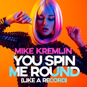 You Spin Me Round (Like a Record) - Single