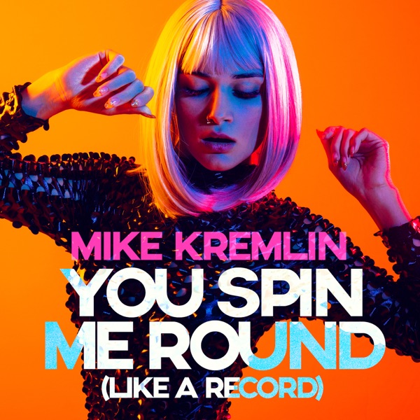 You Spin Me Round (Like a Record) - Single