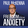 Freedom from Anxiety (Unabridged) - Paul McKenna