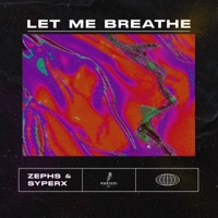 Let Me Breathe - Single - Zephs & Syperx