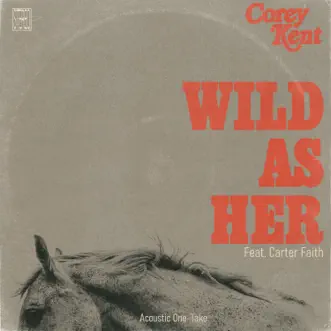 Wild as Her (feat. Carter Faith) [Acoustic One-Take] by Corey Kent song reviws