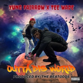 Outta My Way Yung Fairrow & Tee Wade
