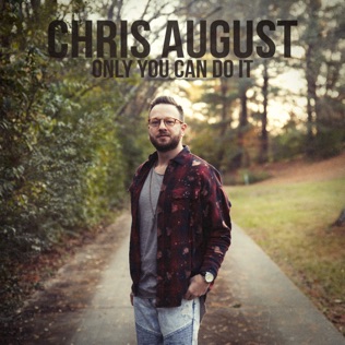 Chris August Only You Can Do It