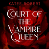 Court of the Vampire Queen (Unabridged) - Katee Robert