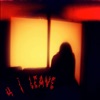 4 I Leave - Single