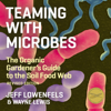 Teaming With Microbes - Jeff Lowenfels & Wayne Lewis