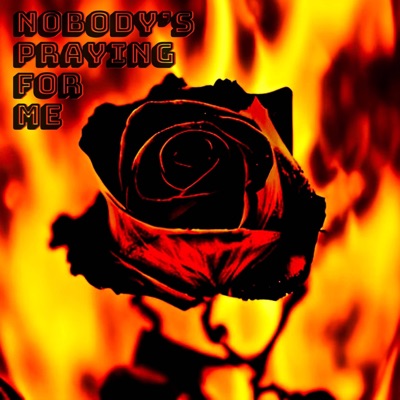 Nobody's Praying For Me - Single