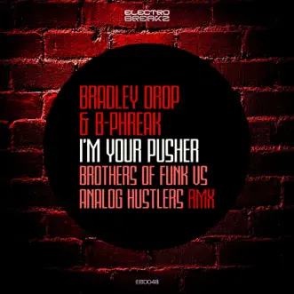 I'm Your Pusher - Single by Analog Hustlers, B-Phreak, Bradley Drop & Brothers of Funk album reviews, ratings, credits