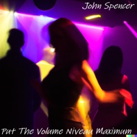 Put the Volume Niveau Maximum - Single - John Spencer