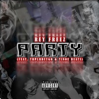 Party (feat. Trplrdfygo) - Single - Rey Freez