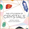 The Little Book of Crystals: A Beginner's Guide to Crystal Healing (Unabridged) - Astrid Carvel