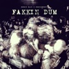 Fakkin dum - Single