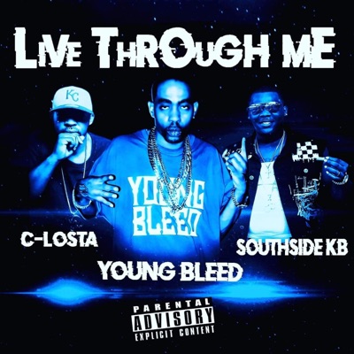 Live through me (feat. Young bleed & C-Losta) - Single