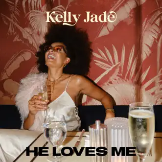 He Loves Me by Kelly Jade song reviws