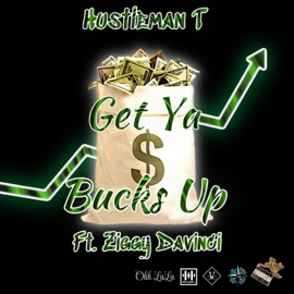 Get Ya Bucks Up (feat. Ziggy Davinci) Hustleman T