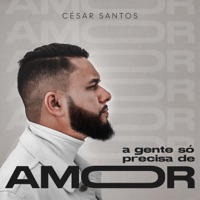 A Gente Só Precisa de Amor - Single - César Santos Lima