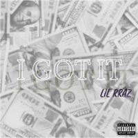 I Got It - Single - Lil Rraz
