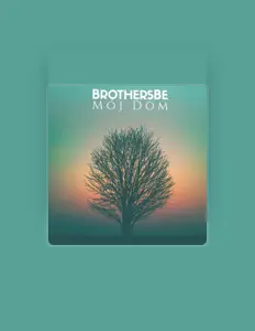 Hör dir BrothersBe an, schau dir Musikvideos an, lies die Biografie, finde Tourdaten und mehr!