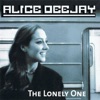 The Lonely One by Alice Deejay