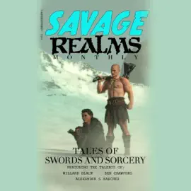 Savage Realms Monthly: February 2021: Savage Realms Monthly Dark Fantasy Sword and Sorcery Adventure Magazine, Book 2 (Unabridged)