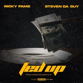 Fed Up Ricky Fame & Steven Da Guy