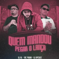 Quem Mandou Pegar o Lança (feat. MC Pogba) - Single - DJ BL & DJ NpcSize