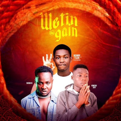 Wetin We Gain (feat. Skido B & Kweku Sky) - Single