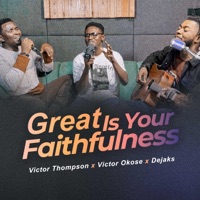 Great is Your Faithfulness (feat. Victor Okose & Dejaks) - EP - Victor Thompson