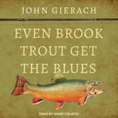 Even Brook Trout Get the Blues - John Gierach Cover Art