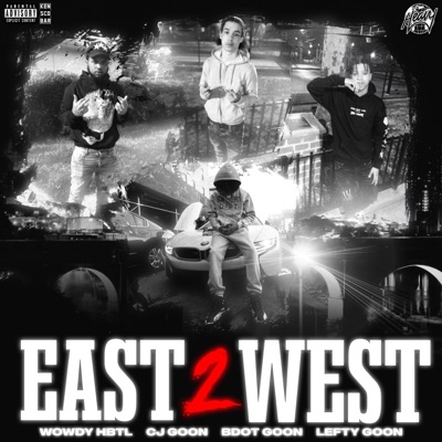 EAST 2 WEST (feat. Cj Goon, Bdot Goon & Lefty Goon) - Single